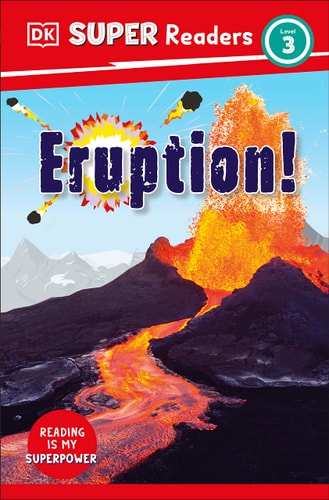 DK Super Readers Level 3: Eruption! The Story of Volcanoes — DK