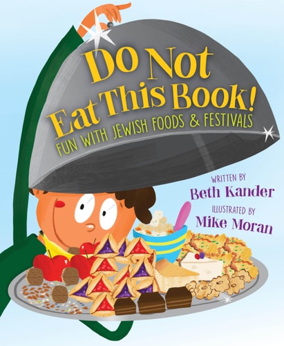 Do Not Eat this Book! Fun with Jewish Foods & Festivals — Beth Kander