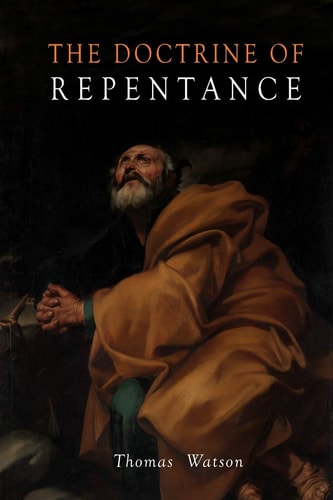 Doctrine of Repentance — Thomas Watson