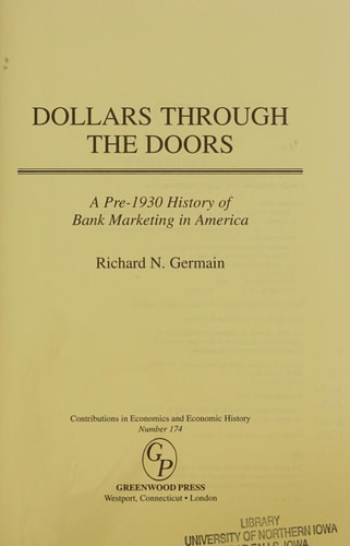 Dollars Through the Doors A Pre-1930 History of Bank Marketing in America — Richard Germain