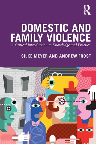 Domestic and Family Violence A Critical Introduction to Knowledge and Practice — Silke Meyer