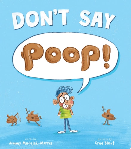 Don’t Say Poop! — Jimmy Matejek-Morris