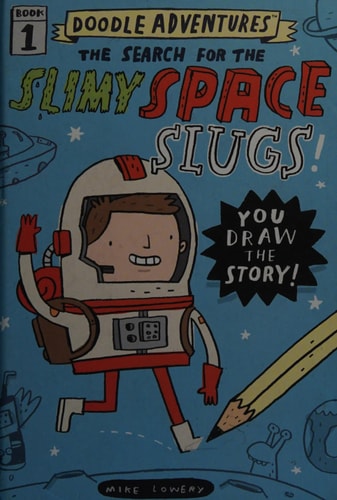 Doodle Adventures: The Search for the Slimy Space Slugs! — Mike Lowery