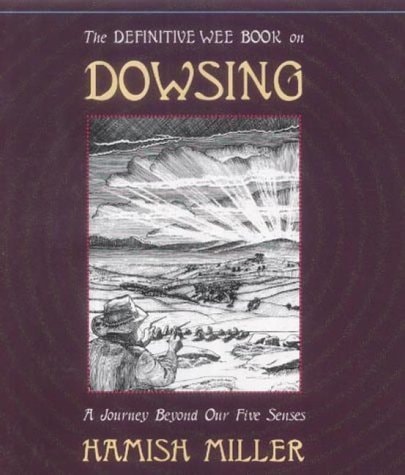 Dowsing A Journey Beyond Our Five Senses — Hamish Miller