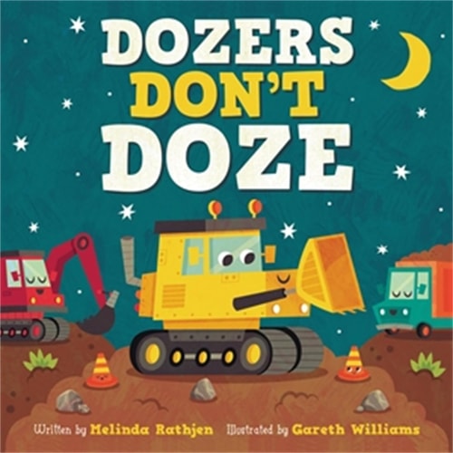 Dozers Don’t Doze — Melinda Lee Rathjen