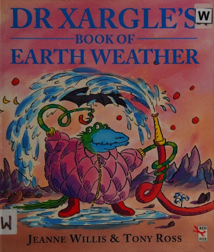Dr Xargle’s Book of Earth Weather — Jeanne Willis