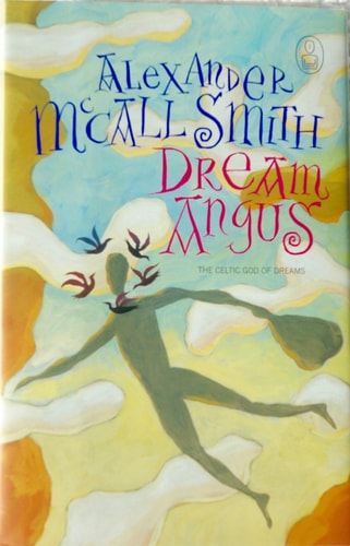 Dream Angus The Celtic God of Dreams — Alexander McCall Smith