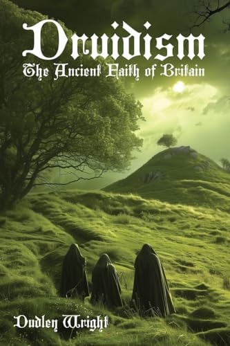 Druidism The Ancient Faith of Britain — DUDLEY. WRIGHT