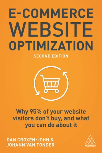 E-Commerce Website Optimization Why 95% of Your Website Visitors Don’t Buy, and What You Can Do about It — Dan Croxen-John