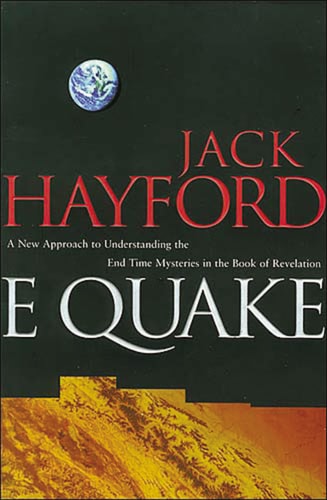 E-Quake A New Approach to Understanding the End Times Mysteries in the Book of Revelation — Jack W. Hayford