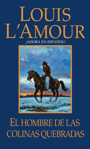 El hombre de Las Colinas Quebradas Una novela — Louis L’Amour