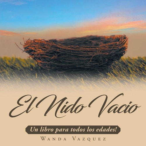 El Nido Vacío Un Libro para Todos Los Edades! — Wanda Vazquez