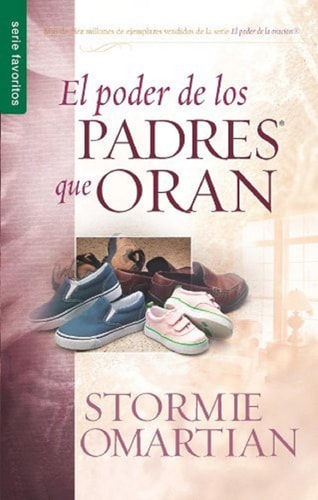 El Poder de Los Padres Que Oran – Serie Favoritos — Stormie Omartian