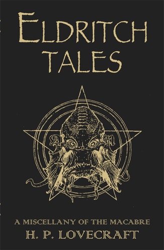 Eldritch Tales A Miscellany of the Macabre — H. P. Lovecraft