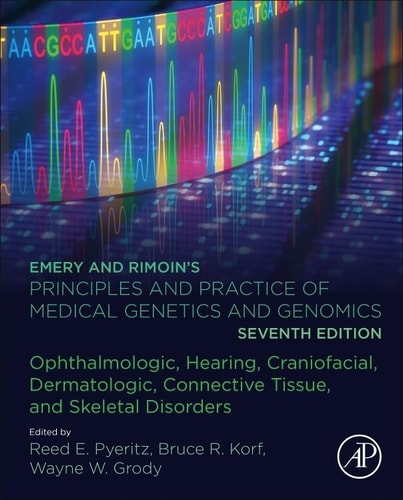 Emery and Rimoin’s Principles and Practice of Medical Genetics and Genomics Ophthalmologic, Hearing, Craniofacial, Dermatologic, Connective Tissue, and Skeletal Disorders — Reed E. Pyeritz