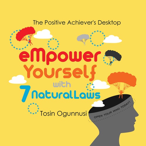 Empower Yourself with 7 Natural Laws — Tosin Ogunnusi