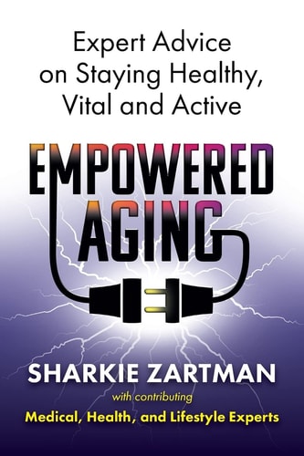 Empowered Aging Expert Advice on Staying Healthy, Vital and Active — Sharkie Zartman