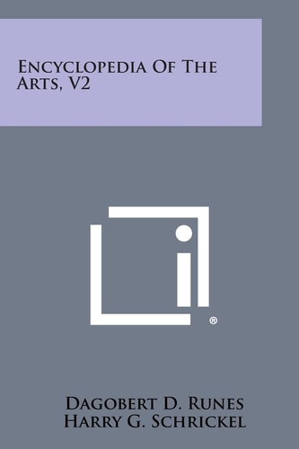Encyclopedia of the Arts, V2 — Dagobert D. Runes
