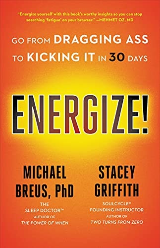 Energize! Go from Dragging Ass to Kicking It in 30 Days — Michael Breus
