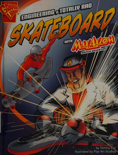 Engineering a Totally Rad Skateboard with Max Axiom, Super Scientist — Tammy Enz