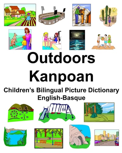 English-Basque Outdoors/Kanpoan Children’s Bilingual Picture Dictionary — Richard Carlson