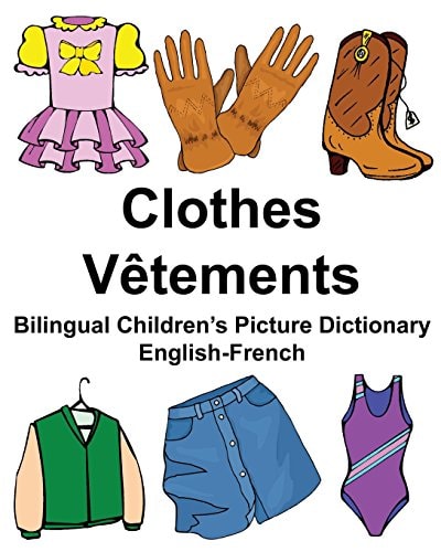 English-French Clothes/Vêtements Bilingual Children’s Picture Dictionary Dictionnaire Bilingue Illustré Pour Enfants — Richard Carlson Jr