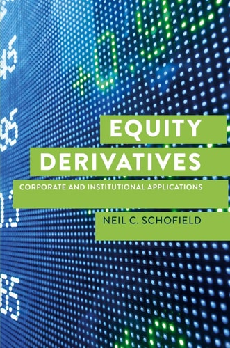 Equity Derivatives Corporate and Institutional Applications — Neil C Schofield