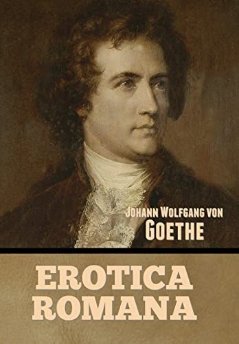 Erotica Romana — Johann Wolfgang Von Goethe