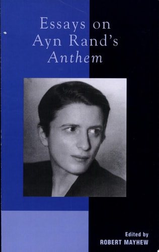 Essays on Ayn Rand’s Anthem — Mayhew