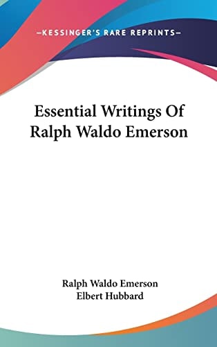 Essential Writings Of Ralph Waldo Emerson — Ralph Waldo Emerson