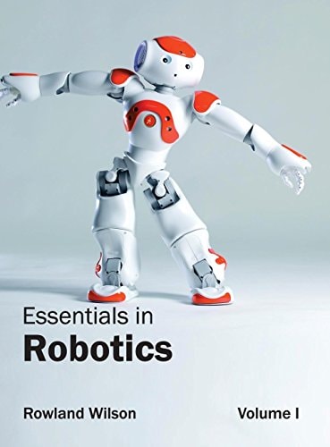 Essentials in Robotics: Volume I — Rowland Wilson