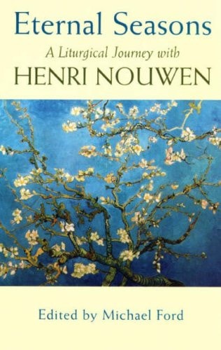 Eternal Seasons A Liturgical Journey with Henri J.M. Nouwen — Henri J. M. Nouwen