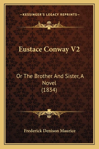 Eustace Conway V2: Or The Brother And Sister, A Novel (1834) — Frederick Denison Maurice