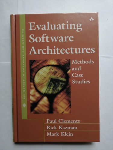 Evaluating Software Architectures: Methods and Case Studies — Paul Clements