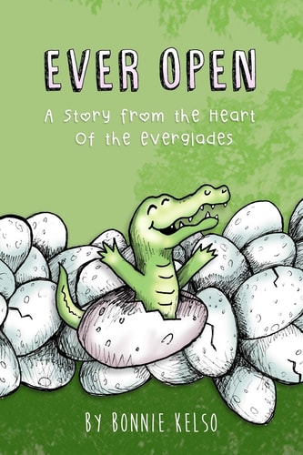 Ever Open A Story from the Heart of the Everglades — Bonnie Kelso