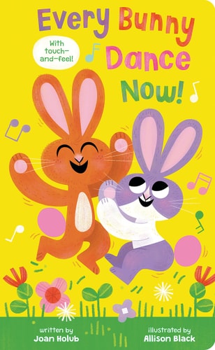 Every Bunny Dance Now — Joan Holub