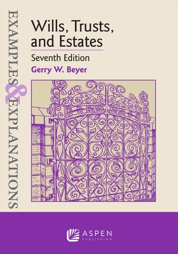 Examples & Explanations for Wills, Trusts, and Estates — Gerry W. Beyer