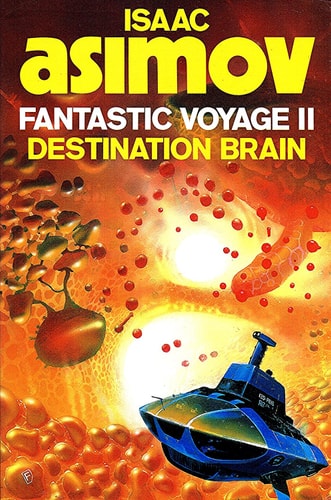 Fantastic Voyage II Destination Brain — Isaac Asimov