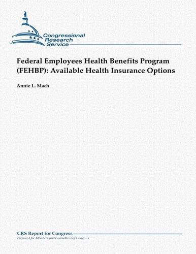 Federal Employees Health Benefits Program (FEHBP) Available Health Insurance Options — ANNIE L. MACH