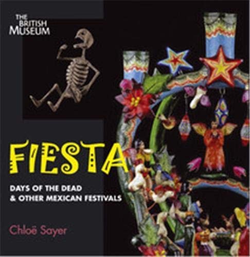 Fiesta Days of the Dead & Other Mexican Festivals — Chloë Sayer