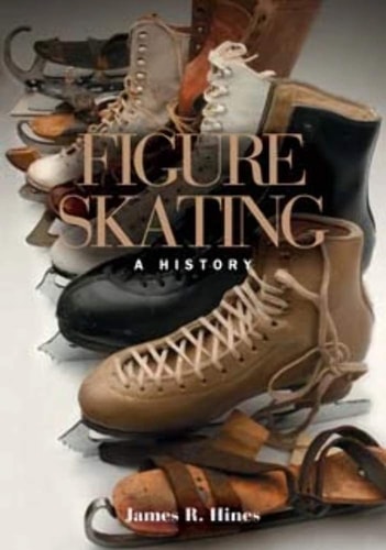 Figure Skating: A HISTORY — James R. Hines