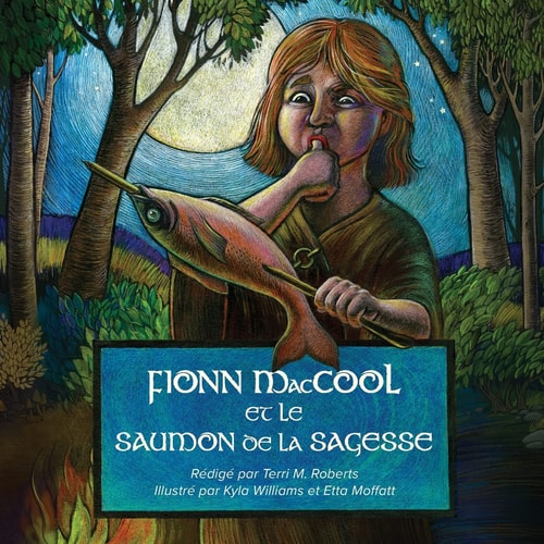 Fionn MacCool et le saumon de la sagesse Un conte traditionnel au sujet d’un héros gaélique présenté sous forme de conte participatif — Terri M. Roberts