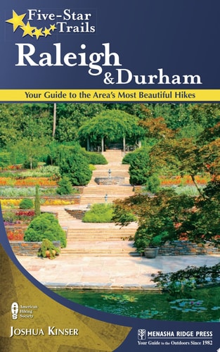 Five-Star Trails: Raleigh and Durham Your Guide to the Area’s Most Beautiful Hikes — Joshua Kinser