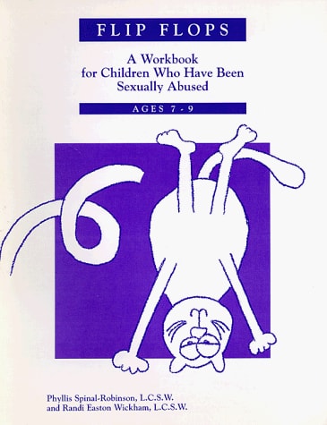 Flip Flops A Workbook for Children Who Have Been Sexually Abused — Phyllis Spinal-Robinson