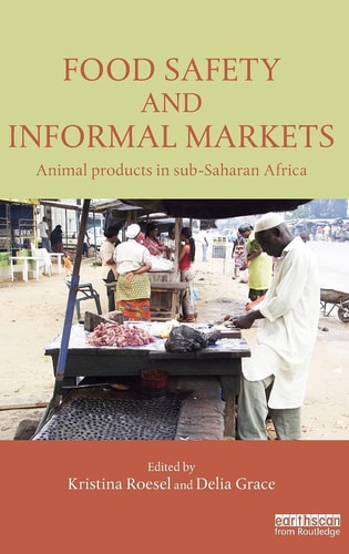 Food Safety and Informal Markets Animal Products in Sub-Saharan Africa — Kristina Roesel