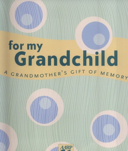 For My Grandchild A Grandmother’s Gift of Memory — Paige Gilchrist