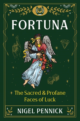 Fortuna The Sacred and Profane Faces of Luck — Nigel Pennick