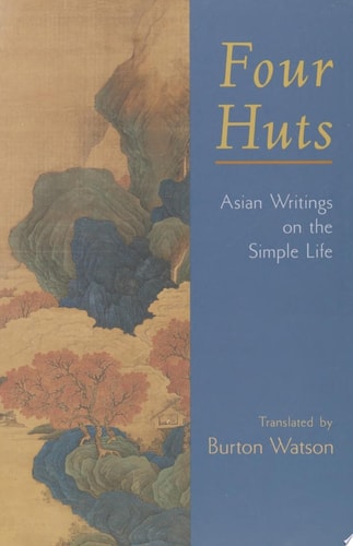 Four Huts Asian Writings on the Simple Life