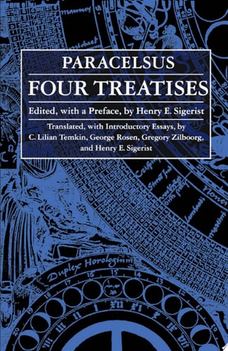 Four Treatises of Theophrastus Von Hohenheim Called Paracelsus — Paracelsus