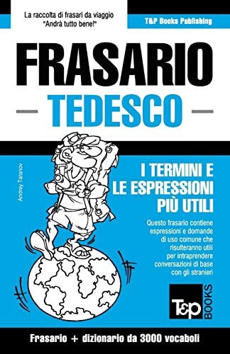 Frasario Italiano-Tedesco e vocabolario tematico da 3000 vocaboli — Andrey Taranov